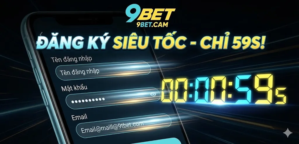 Thiết lập tài khoản thành viên chính thức với quy trình đăng ký 9bet siêu tốc độ